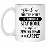 Thank You for the Invite but I'd Rather Stay Home Ceramic Coffee Mug - Beer Stein - Water Bottle