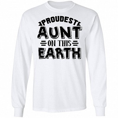 Proudest Aunt On This Earth Hoodie - Sweatshirt - Funny Auntie Long Sleeve Shirt