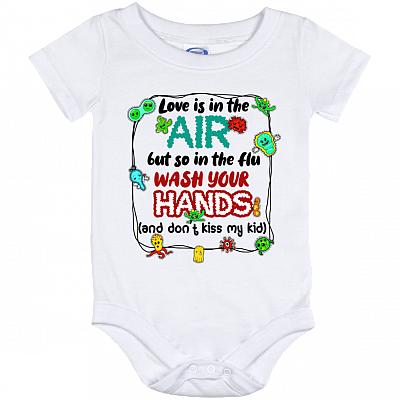 Love Is in the Air but So is the Flu Don't Kiss My Kids Baby Onesie - Infant Bodysuit