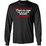 Roses Are Red People Are Crappy Find Me At Home Where I'm Happy Funny Hoodie - Sweatshirt - Long Sleeve