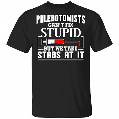 Phlebotomists Can't Fix Stupid But We Take Stabs At It Funny - Phlebotomist Gifts