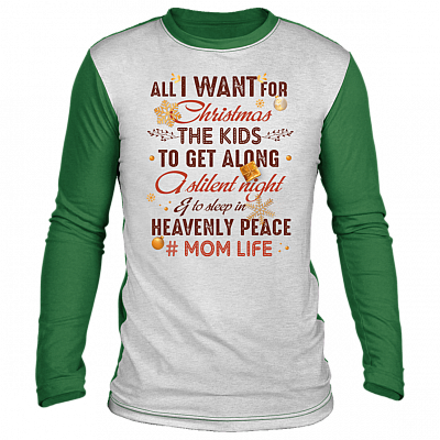 I Want for Christmas the Kids to Get Along Mom Life Ugly Christmas Sweater Long Sleeve