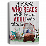 A Child Who Reads Will Be an Adult Who Thinks Gallery Wrapped Framed Canvas Prints - Unframed Poster