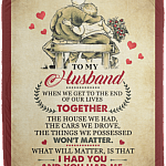 To My Husband When We Get to The End of Our Lives Together Fleece Blanket - Sherpa Blanket
