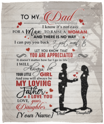 To My Dad I Know It's Not Easy for A Man to Raise A Woman Personalized Fleece Blanket - Premium Sherpa Blanket
