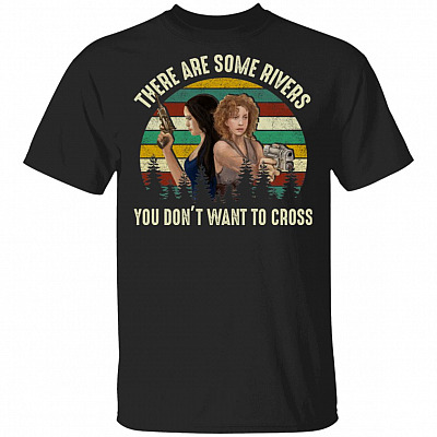 Vintage There are Some Rivers You Don't Want To Cross T-Shirt