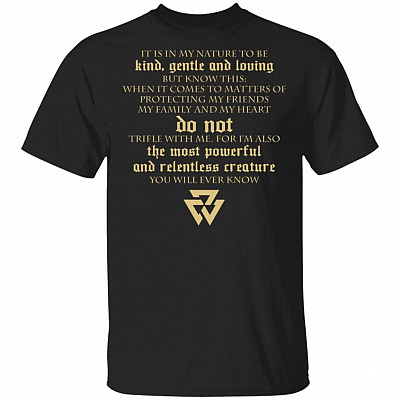 It is in My Nature to Be Kind Gentle and Loving Viking Family T-Shirts