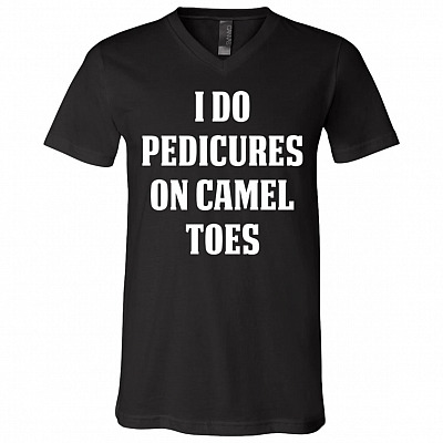 I Do Pedicures On Camel Toes T-shirt - V-neck