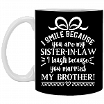 I Smile Because You Are My Sister In Law I Laughter Because You Married My Brother Ceramic Coffee Mug - Beer Stein