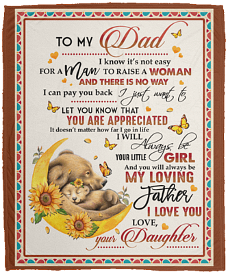 To My Dad I Know It's Not Easy For A Man To Raise A Woman From Daughter Bear Fleece Blanket - Sherpa Blanket