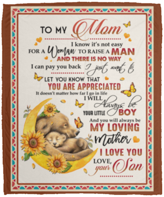 To My Mom I Know It's Not Easy For A Woman To Raise A Man From Son Bear Fleece Blanket - Sherpa Blanket