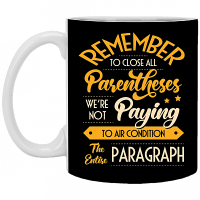 Remember To Close All Parentheses Ceramic Coffee Mug - Beer Stein - Water Bottle - Color Changing Mug