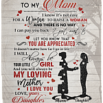 To My Mom I Know It's Not Easy For A Woman To Raise A Woman From Daughter Fleece Blanket - Sherpa Blanket