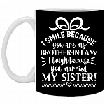 I Smile Because You Are My Brother In Law I Laughter Because You Married My Sister Ceramic Coffee Mug - Beer Stein