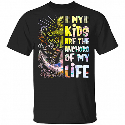 My Kids Are The Anchors Of My Life T-Shirt