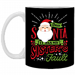 Dear Santa It Was My Sister's Fault Ceramic Coffee Mug - Beer Stein - Water Bottle - Color Changing Mug