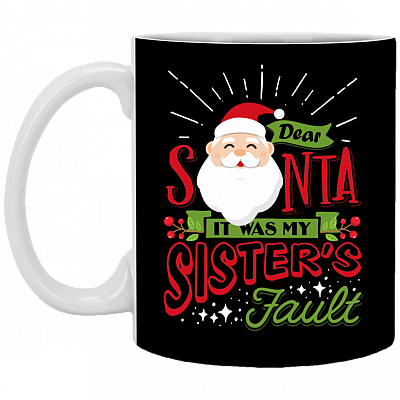 Dear Santa It Was My Sister's Fault Ceramic Coffee Mug - Beer Stein - Water Bottle - Color Changing Mug