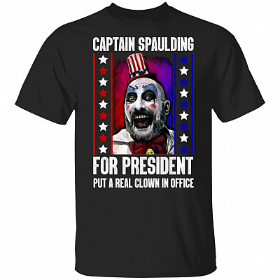 Funny Captain Spaulding for President Put A Real Clown In Office T-Shirt