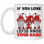If You Love Lefse Raise Your Hand Gnomies Ceramic Coffee Mug - Beer Stein - Water Bottle - Color Changing Mug