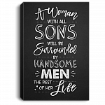 A Woman with All Sons Will Be Surrounded by Handsome Men Gallery Wrapped Framed Canvas Prints - Unframed Poster