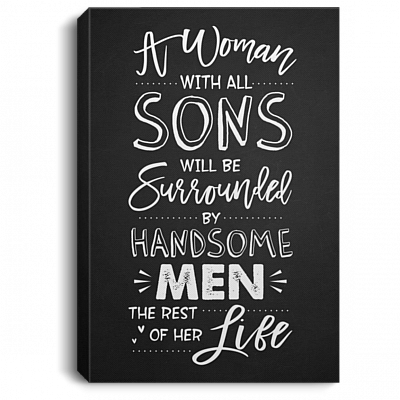 A Woman with All Sons Will Be Surrounded by Handsome Men Gallery Wrapped Framed Canvas Prints - Unframed Poster