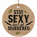 Stay Sexy Dont Get Murdered Ornament Keepsake - Flat Circle Porcelain Ceramic Ornament