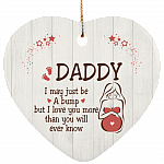 Daddy I May Just Be A Bump But I Love You More Than You Will Ever Know Flat Circle Porcelain Ceramic Ornament Keepsake