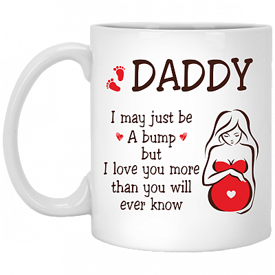 Daddy I May Just Be A Bump But I Love You More Than You Will Ever Know Ceramic Coffee Mug - Dad To Be Beer Stein