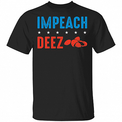 Impeach De-ez Nuts Funny T-Shirt