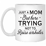 Just a Woman Out Here Trying Not to Raise Asshole Ceramic Coffee Mug - Beer Stein - Water Bottle