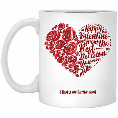 Happy Valentine From The Best Decision You Ever Made Coffee Mug - Travel Mug - Water Bottle