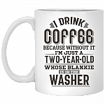 I Drink Coffee Because Without It I'm Just A Two Year Old Ceramic Coffee Mug - Beer Stein - Water Bottle