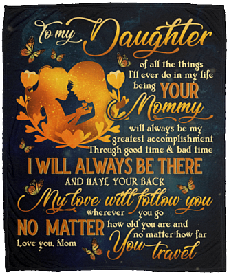 To My Daughter Of All The Things I'll Ever Do In My Life Fleece Blanket - Sherpa Blanket - Woven Blanket