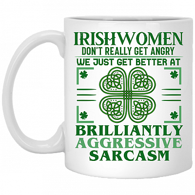 Irishwomen Don't Really Get Angry We Just Get-Better Ceramic Coffee Mug - Beer Stein - Water Bottle