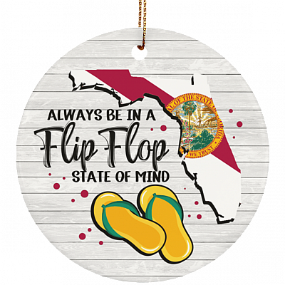 Always-Be a Flip Flop State Of-Mind Florida Christmas Ornament Keepsake - Circle Porcelain Ceramic Ornament