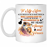 To My Mom So Much Of me Is Made From What I Learned From You Coffee Mug - Water Bottle - Color Changing Mug