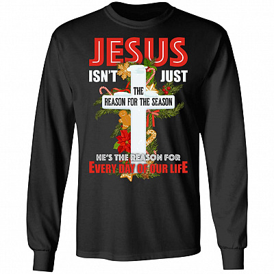 Jesus Isn't Just The Reason For The Season Christmas Hoodie - Sweatshirt - Long Sleeve Shirt