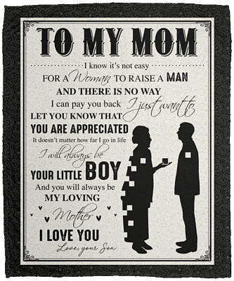 To My Mom I Know It's Not Easy For A Woman To Raise A Man Fleece Blanket-Premium Sherpa Blanket-Woven Blanket