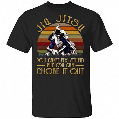 Jiu Jitsu You Can't Fix Stupid But You Can Choke It Out T-Shirt - BJJ Lover Gift