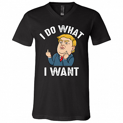 I Do What I Want Trump President 2020 T-Shirt - V-Neck Shirt