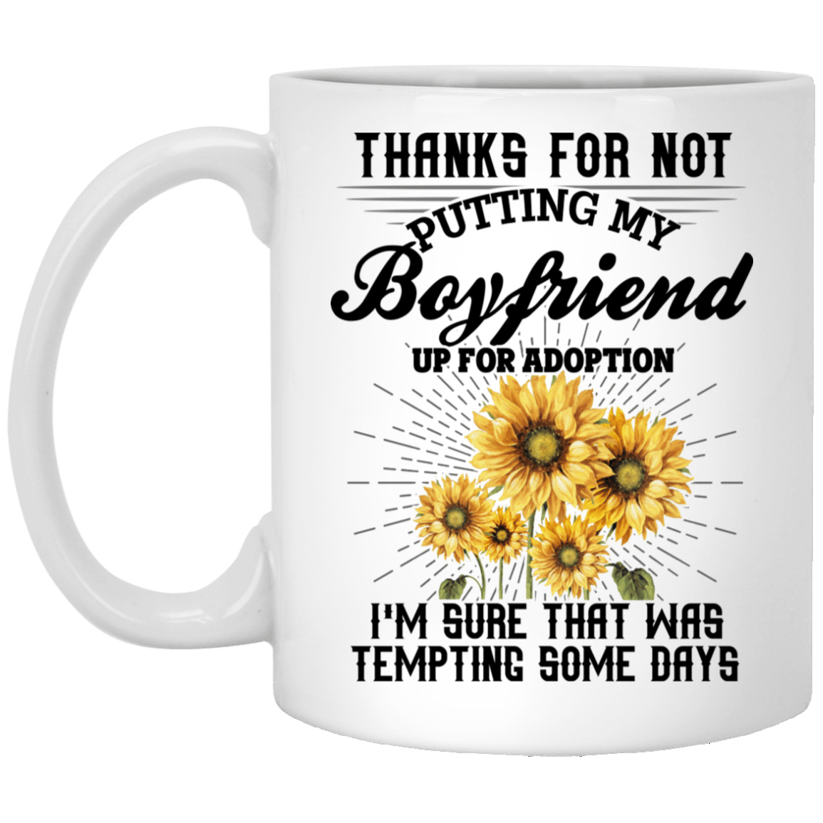 thanks for not putting my boyfriend up for adoption mug