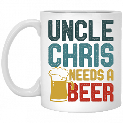 Uncle Chris Needs a Beer Ceramic Coffee Mug - Beer Stein - Water Bottle - Color Changing Mug