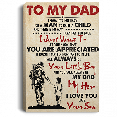 To My Dad I Know Its Not Easy For A Man To Raise A Child - Veteran Dad Framed Canvas - Unframed Poster