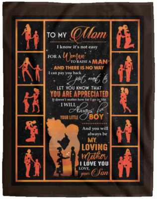 To My Mom I Know It's Not Easy For A Woman To Raise A Man Little Boy Son Fleece Blanket Woven Sherpa Blanket