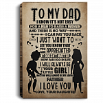 To My Dad I Know It's Not Easy For A Man To Raise A Woman Framed Canvas Prints - Unframed Poster - Wall Art