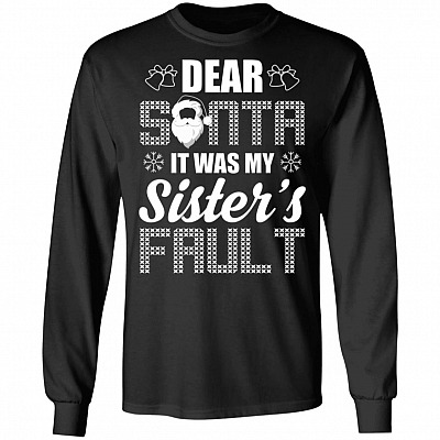 Dear Santa It Was My Sister's Fault Funny Christmas Hoodie - Sweatshirt - Long Sleeve Shirt