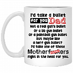 I'd Take a Bullet for You Dad Ceramic Coffee Mug - Beer Stein - Water Bottle - Color Changing Mug