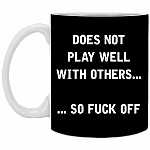Does Not Play Well with Others So Fuck-Off Ceramic Coffee Mug - Beer Stein - Water Bottle - Color Changing Mug