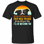 Every Snack You Make Every Meal You Bake I'll Be Watching You Funny Border Collie Dog Vintage T-Shirt