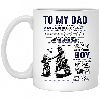 To My Dad I Know It's Not Easy For A Man To Raise A Child From Son Coffee Mug - Beer Stein - Water Bottle